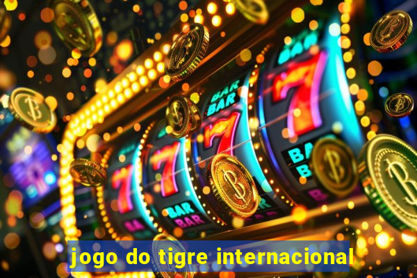 jogo do tigre internacional